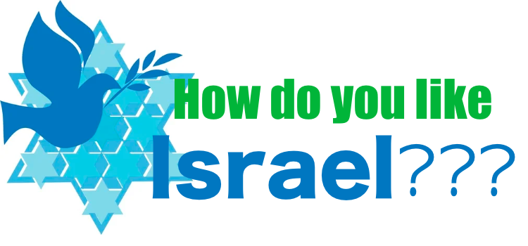 How do you like Israel???